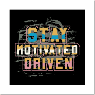 Stay Motivated Driven Posters and Art